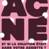Acné : et si la solution était dans votre assiette ?