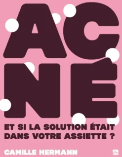 Acné : et si la solution était dans votre assiette ?