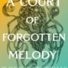 A Court of Forgotten Melody (A Court of Thorns and Roses, 7) - UK Hardback