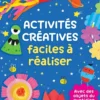 Activités créatives faciles à réaliser - Dès 3 ans