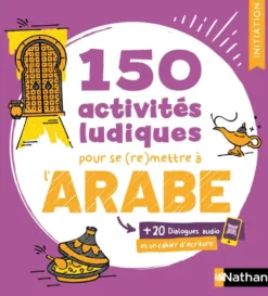 150 activités ludiques pour se (re)mettre à l'arabe - Initiation (Voie express)