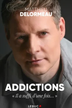 Addictions : « Il a suffi d’une fois… »