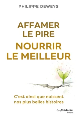 Affamer le pire, nourrir le meilleur
