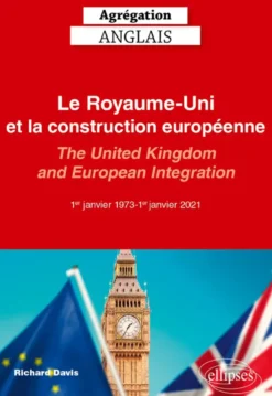 Agrégation Anglais 2027 - Le Royaume-Uni et la construction européenne (1er janvier 1973-1er janvier 2021)