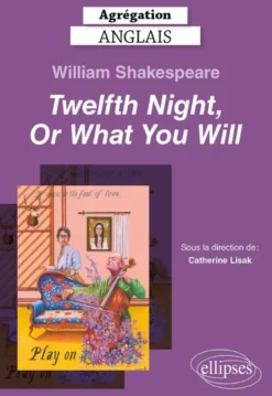 Agrégation Anglais 2025 - William Shakespeare, Twelfth Night, Or What You Will