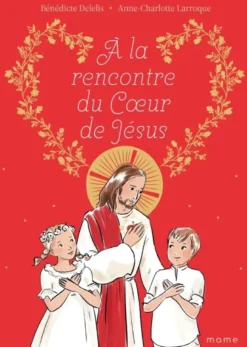 A la rencontre du Coeur de Jésus