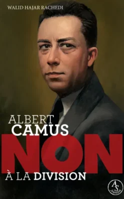 Albert Camus : "Non à la division"