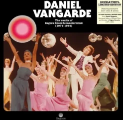 Album33 T 30 CM Daniel Vangarde The Vaults of Zagora Records Mastermind (1971-1984)