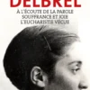 A l'écoute de la parole avec Madeleine Delbrêl suivi de Souffrance et joie chez Madeleine Delbrêl