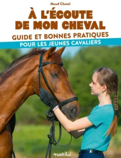 A l'écoute de mon cheval, guide et pratiques pour les jeunes cavaliers