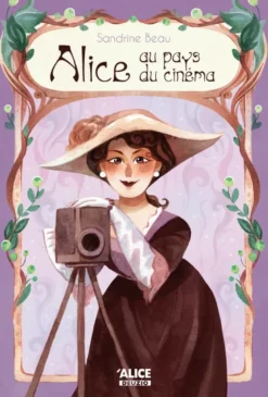 Alice au pays du cinéma - La vie extraordinaire d' Alice Guy, la première cinéaste
