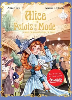 Alice et le Palais de la mode - tome 1 - Le Plus Grand Magasin de Paris