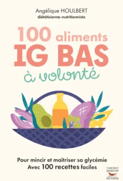 100 Aliments IG bas à volonté Nouvelle édition