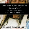 "All the Real Indians Died Off": And 20 Other Myths about Native Americans