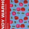 Andy Warhol The Complete Textiles And Fashion /anglais