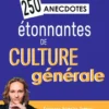 250 anecdotes étonnantes de culture générale