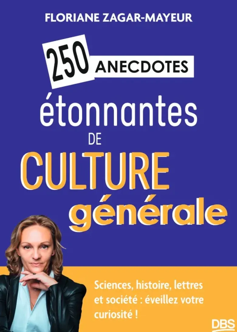 250 anecdotes étonnantes de culture générale
