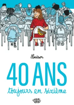 40 ans, toujours en sixième