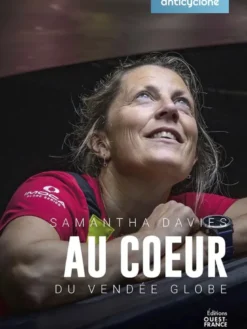 Anticyclone - Au coeur du Vendée Globe - Samantha Davies