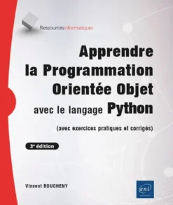 Apprendre la Programmation Orientée Objet avec le langage Python - (avec exercices pratiques et corr