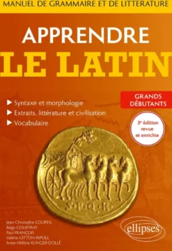 Apprendre le latin. Manuel de grammaire et de littérature. Grands débutants