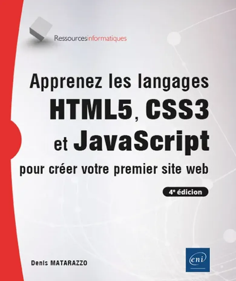 Apprenez les langages HTML5, CSS3 et JavaScript pour créer votre premier site web (4e édition)