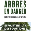 Arbres en danger - Enquête sur carnage végétal