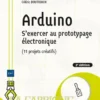 Arduino - S'exercer au prototypage électronique (11 projets créatifs) (2e édition)