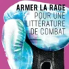 Armer la rage - Pour une littérature de combat