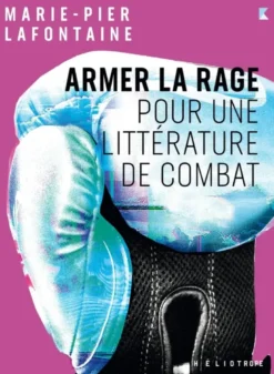 Armer la rage - Pour une littérature de combat