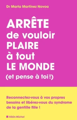 Arrête de vouloir plaire à tout le monde (et pense à toi !)