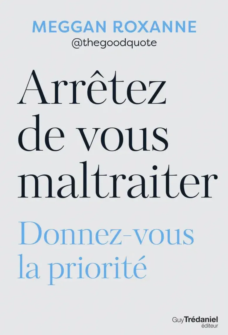 Arrêtez de vous maltraiter - Donnez-vous la priorité