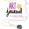 Art journal - 100 invitations créatives pour s'exercer au bonheur