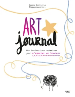 Art journal - 100 invitations créatives pour s'exercer au bonheur