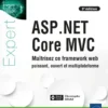 ASP.NET Core MVC - Maîtrisez ce framework web puissant, ouvert et multiplateforme (3e édition)