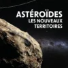Astéroïdes, les nouveaux territoires