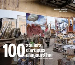 100 ateliers d'artistes d'aujourd'hui