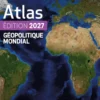 Atlas géopolitique mondial 2027