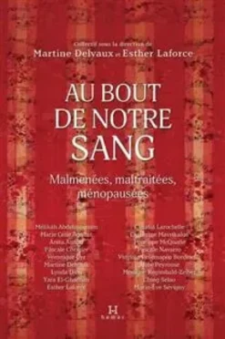 Au Bout De Notre Sang. Malmenees, Maltraitees, Menopausees