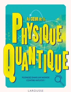 Au coeur de la Physique quantique