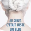 Au début, c'était juste un bleu