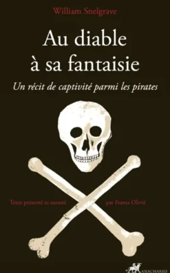 Au diable à sa fantaisie - Un récit de captivité parmi les p
