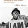 Au nom des Noirs -Etats-Unis, 1964 : au coeur du mouvement pour les droits civiques