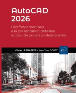AutoCAD 2026 - Des fondamentaux à la présentation détaillée autour de projets professionnels