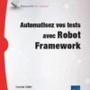 Automatisez vos tests avec Robot Framework