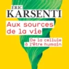 Aux sources de la vie