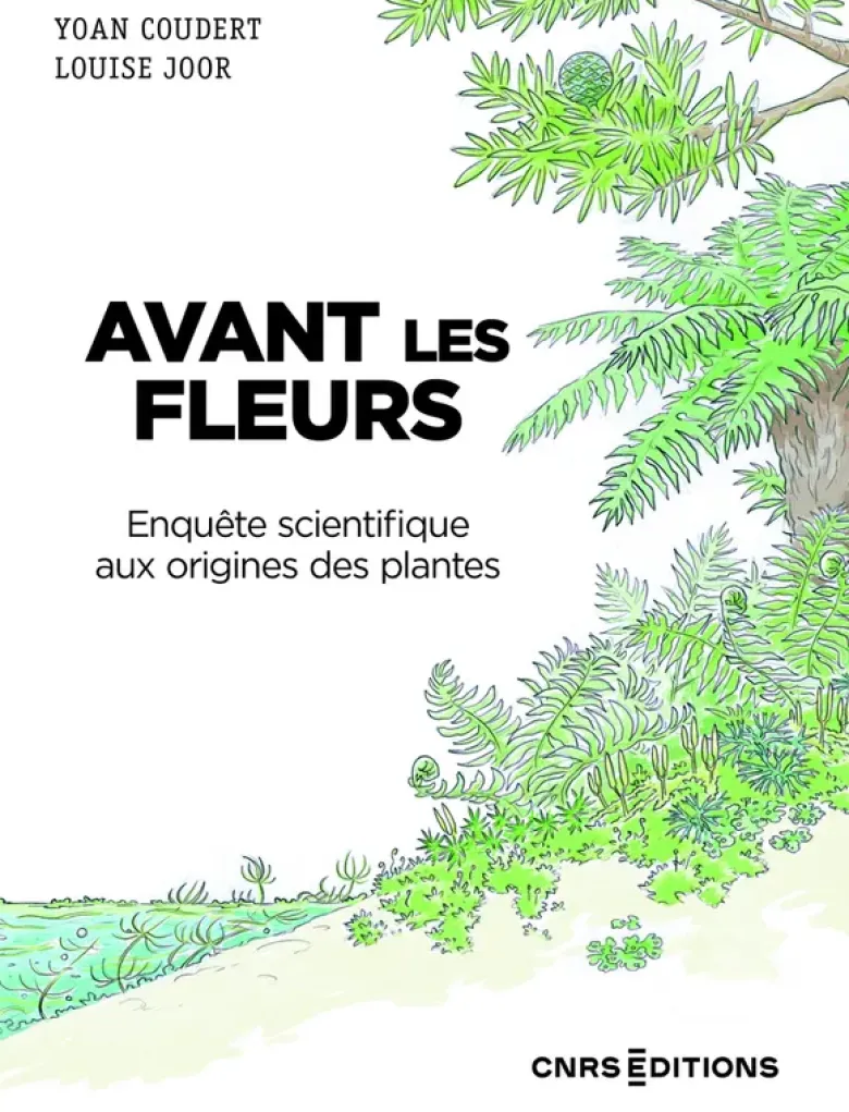 Avant les fleurs - Enquête scientifique aux origines des plantes