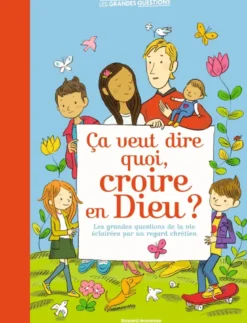 Ça veut dire quoi, croire en Dieu ?
