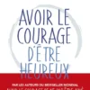 Avoir le courage d'être heureux