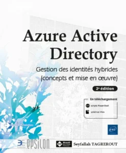 Azure Active Directory - Gestion des identités hybrides (concepts et mise en œuvre) (2e édition)